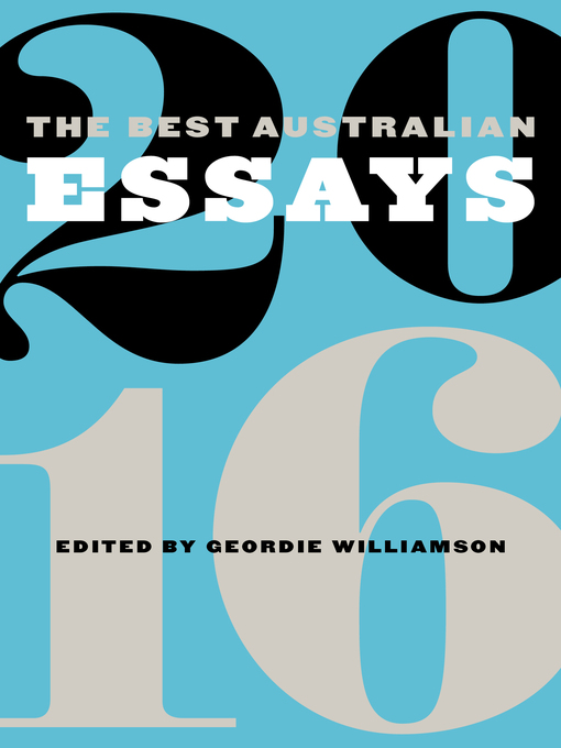 Title details for The Best Australian Essays 2016 by Geordie Williamson - Available
